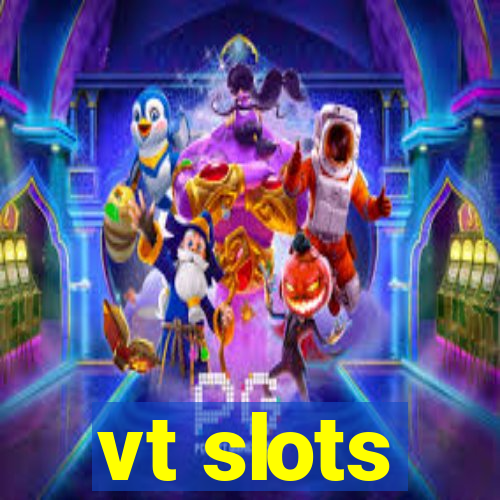 vt slots