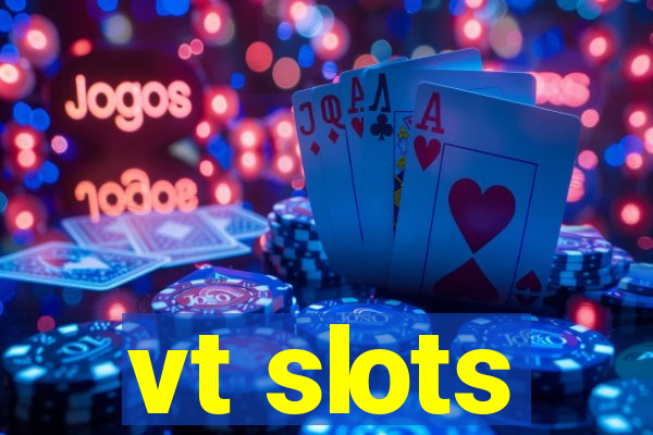 vt slots