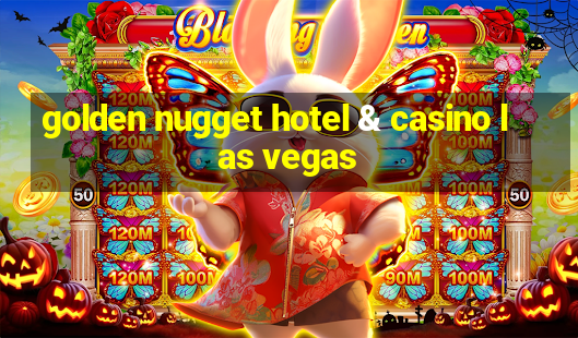 golden nugget hotel & casino las vegas