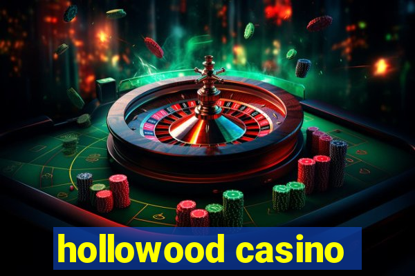 hollowood casino