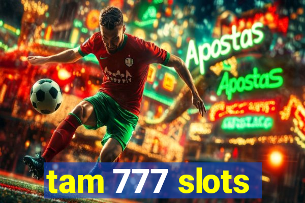 tam 777 slots