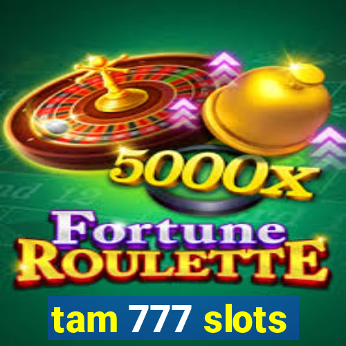 tam 777 slots