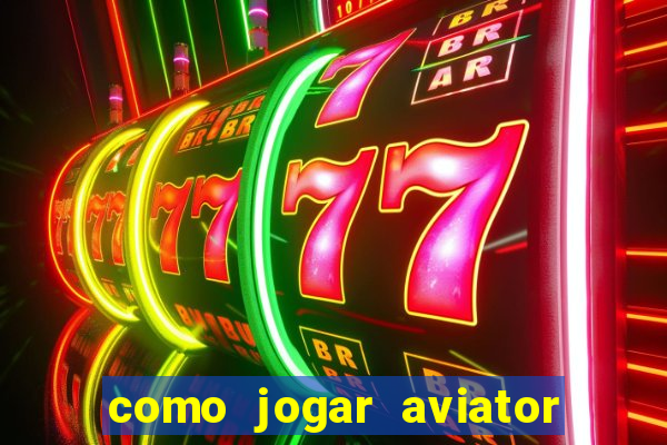 como jogar aviator é ganhar