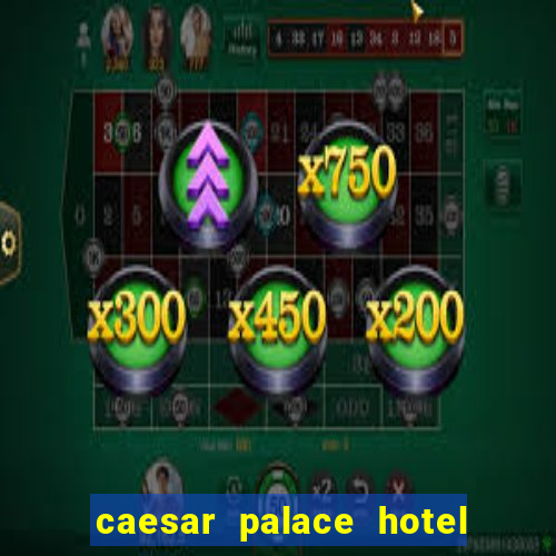 caesar palace hotel and casino