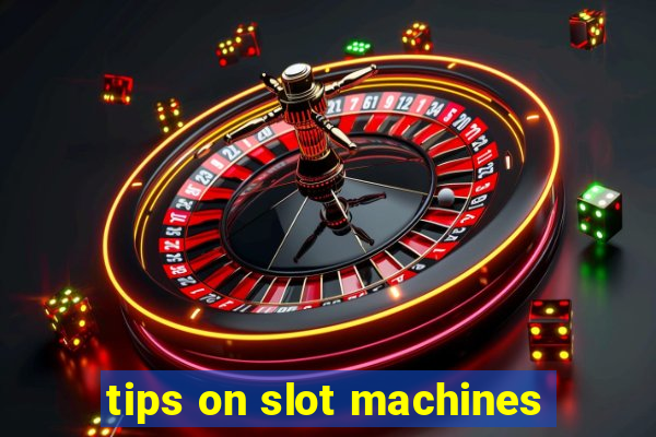 tips on slot machines