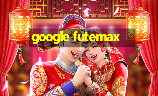 google futemax