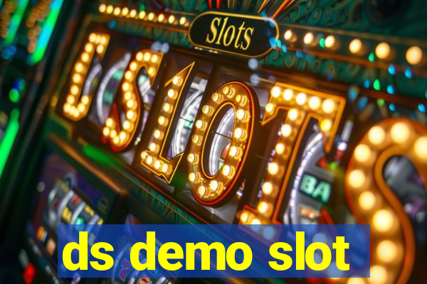 ds demo slot