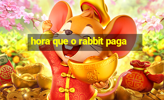 hora que o rabbit paga