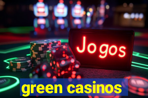 green casinos