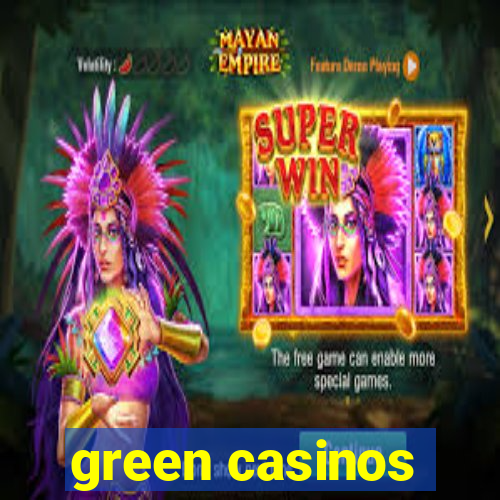 green casinos