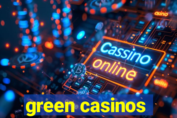 green casinos