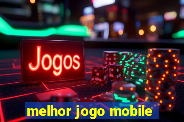 melhor jogo mobile