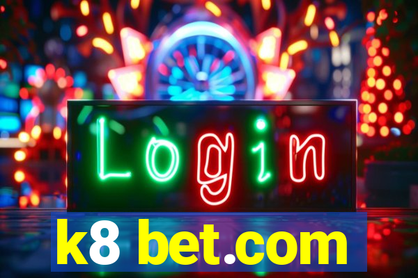 k8 bet.com