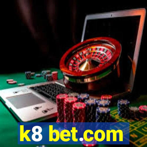 k8 bet.com