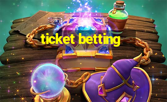 ticket betting