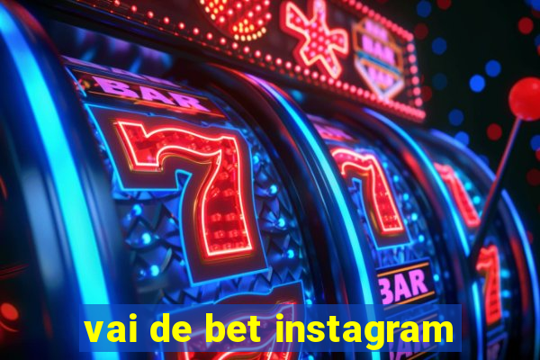 vai de bet instagram