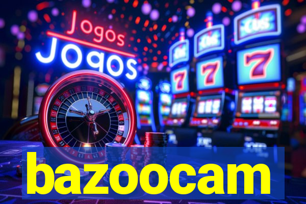 bazoocam