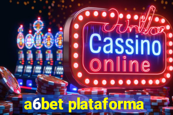 a6bet plataforma