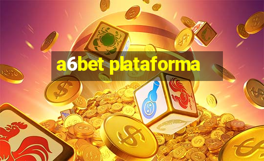 a6bet plataforma