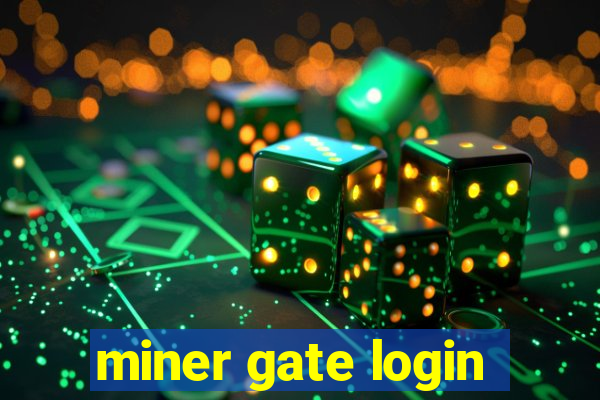 miner gate login