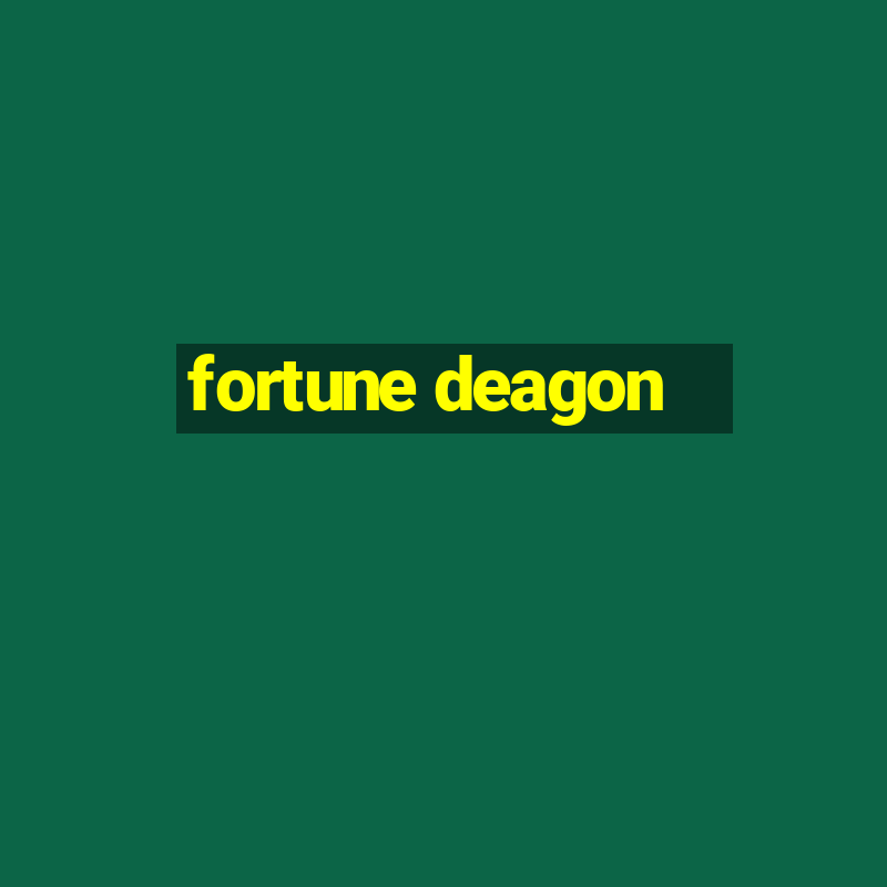 fortune deagon