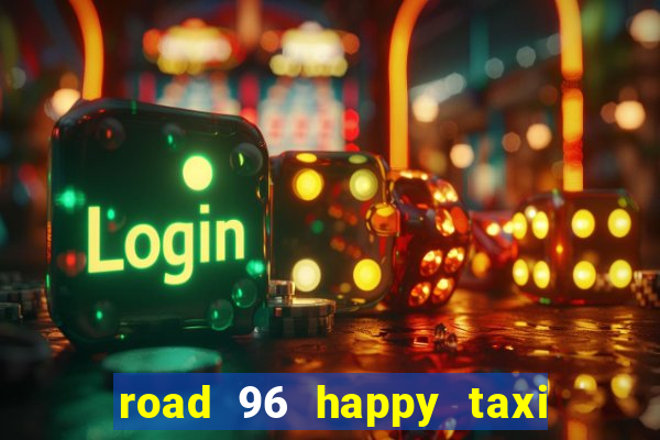 road 96 happy taxi security password