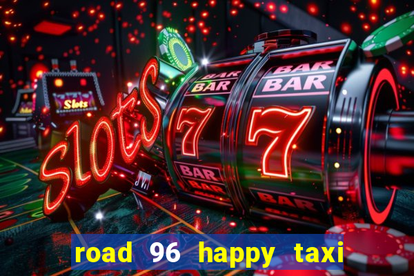 road 96 happy taxi security password