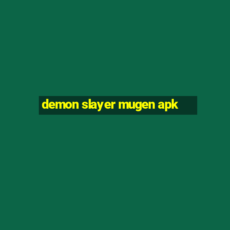 demon slayer mugen apk