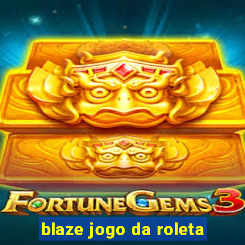 blaze jogo da roleta