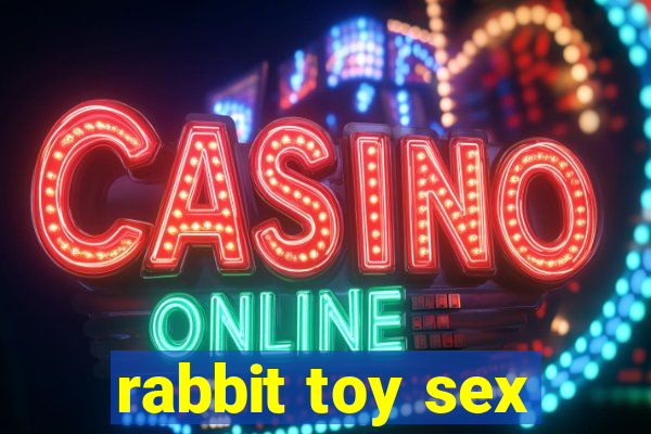 rabbit toy sex