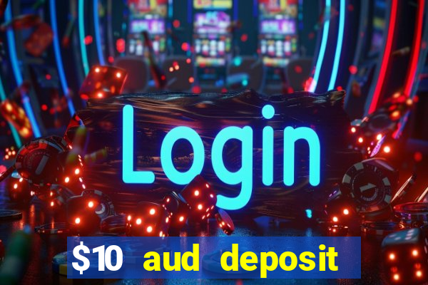 $10 aud deposit online casino