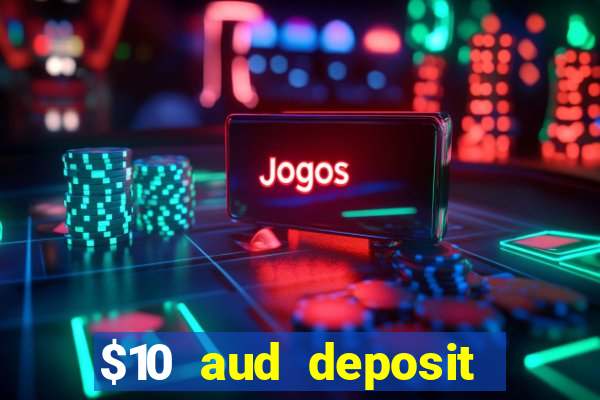 $10 aud deposit online casino