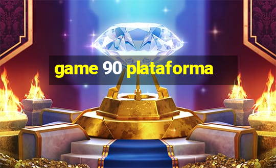 game 90 plataforma