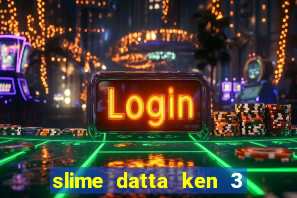 slime datta ken 3 temporada dublado