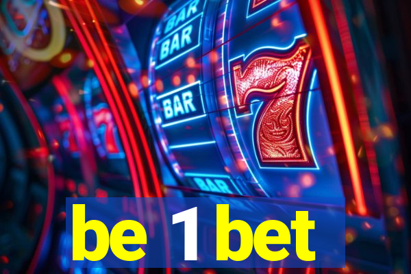 be 1 bet