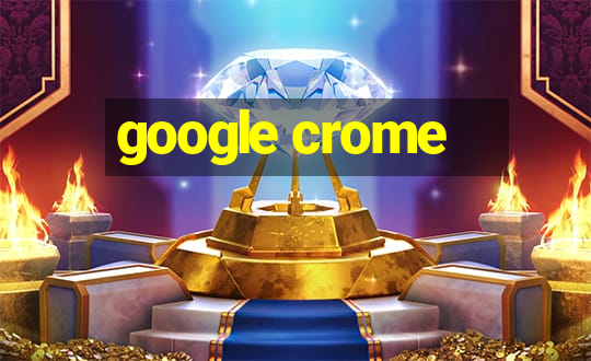 google crome