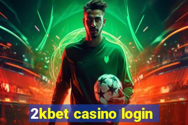 2kbet casino login