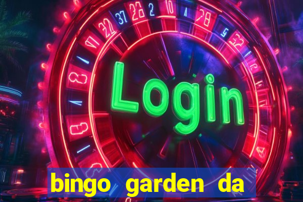 bingo garden da dinheiro mesmo