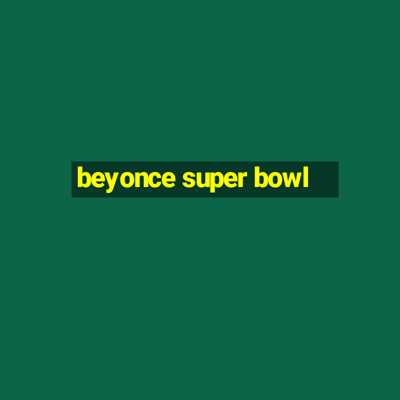 beyonce super bowl