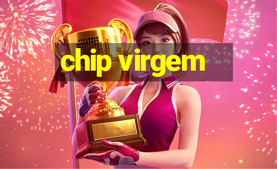 chip virgem