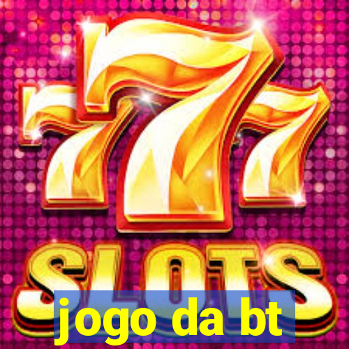 jogo da bt