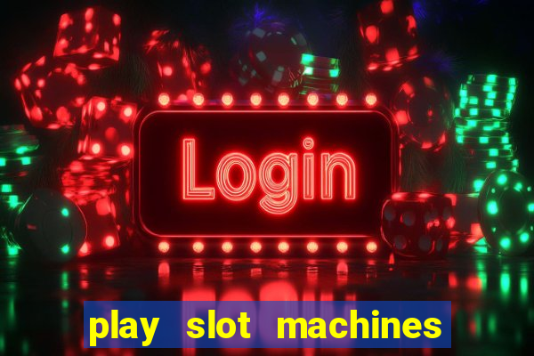 play slot machines online for real money