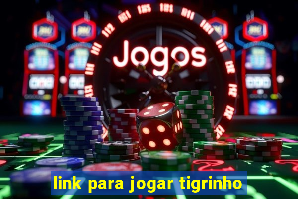 link para jogar tigrinho