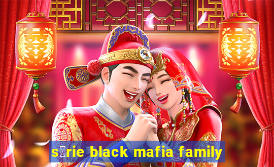 s茅rie black mafia family