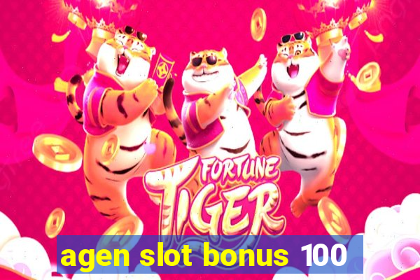 agen slot bonus 100