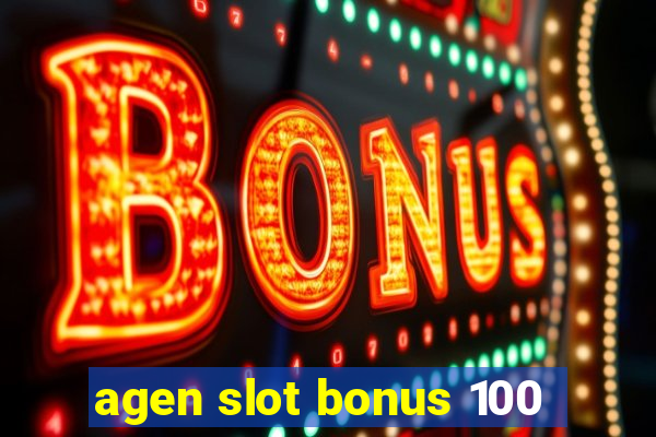 agen slot bonus 100