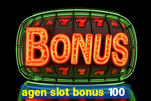 agen slot bonus 100