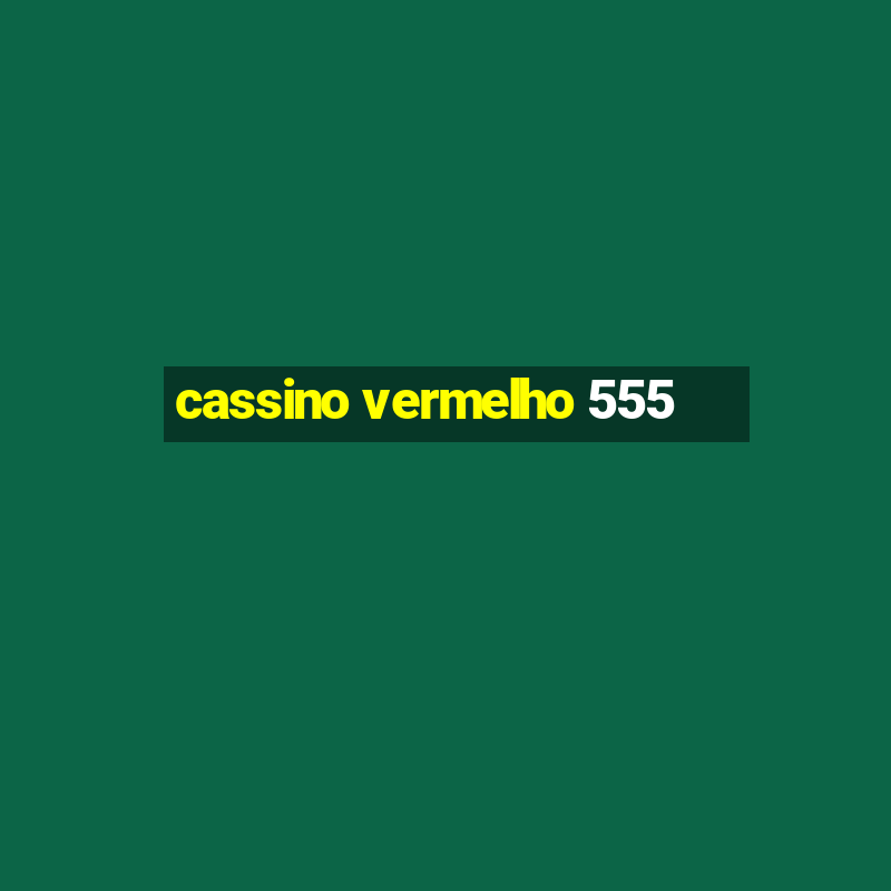 cassino vermelho 555