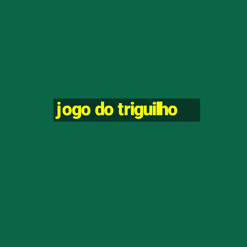 jogo do triguilho