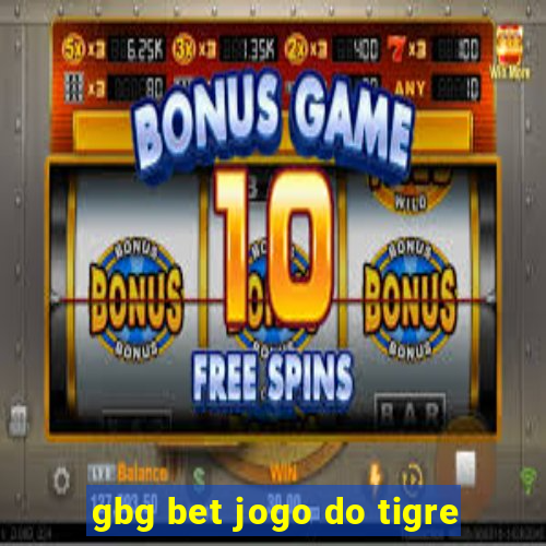 gbg bet jogo do tigre